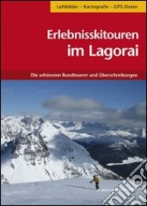 Erlebnisskitouren im Lagorai. Die schönsten Rundtouren und Überschreitungen libro di Beber Alessandro