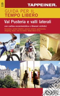 Guida per il tempo libero. Val Pusteria e valli laterali. Con cartina escursionistica e itinerari ciclistici libro