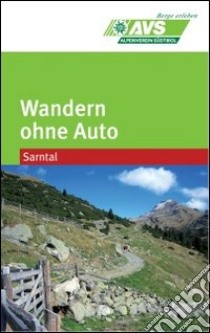 Wandern ohne Auto (AVS). Sarntal libro di Alpenverein Südtirol (cur.)