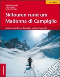 Skitouren rund um Madonna di Campiglio. Zwischen den Brenta-Dolomiten und der Presanella libro di Andreolli Marcello; Bazzi Roberto; Casiraghi Jacques