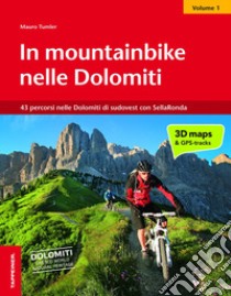 Mountainbike nelle Dolomiti. Vol. 1: 43 percorsi nelle Dolomiti di sudovest con SellaRonda libro di Tumler Mauro