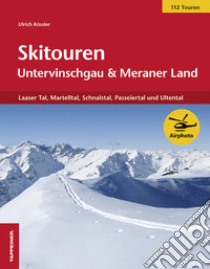 Skitouren im Untervinschgau & Meran libro di Kössler Ulrich