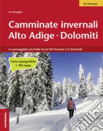 Camminate invernali Alto Adige. Dolomiti libro di Brugger Leo