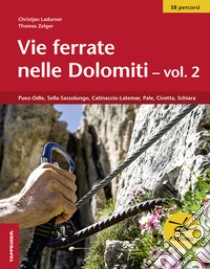 Vie ferrate nelle Dolomiti. Vol. 2 libro di Zelger Thomas