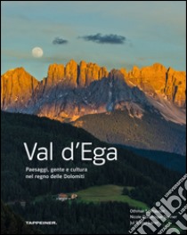 Val d'Ega. Paesaggi, gente e cultura nel regno delle Dolomiti. Ediz. illustrata libro di Seehauser Othmar; Steiner Nicole Dominique; Laner Jul Bruno