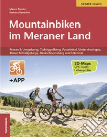 Mountainbiken im Meraner land. Con app libro di Tumler Mauro; Benedini Barbara