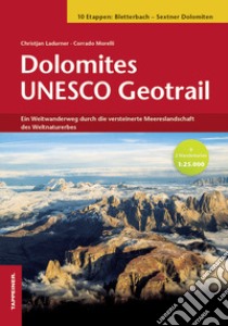 Dolomites Unesco geotrail. Ediz. tedesca libro di Ladurner Christjan; Morelli Corrado