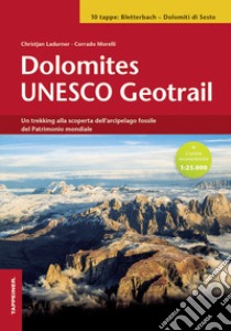 Dolomites Unesco geotrail. Ediz. italiana libro di Ladurner Christjan; Morelli Corrado