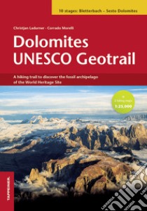 Dolomites Unesco geotrail. Ediz. inglese libro di Ladurner Christjan; Morelli Corrado