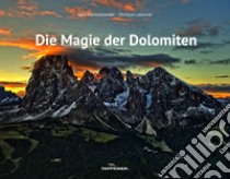 Die Magie der Dolomiten. Ediz. illustrata libro di Kammerlander Hans; Ladurner Christjan