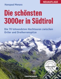 Die schönsten 3000er in Südtirol: 70 lohnende Hochtouren libro di Hanspaul Menara