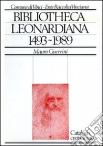 Bibliotheca Leonardiana (1493-1989) libro di Guerrini Mauro