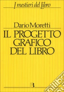 Il progetto grafico del libro libro di Moretti Dario