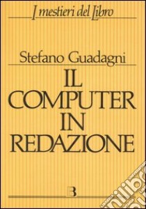 Il computer in redazione libro di Guadagni Stefano