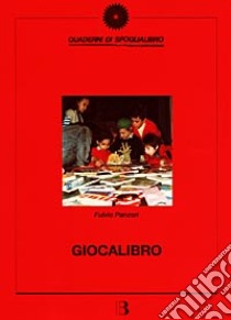 Giocalibro. Percorsi di lettura per la scuola materna ed elementare libro di Panzeri Fulvio