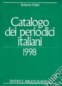 Catalogo dei periodici italiani 1998 libro di Maini Roberto