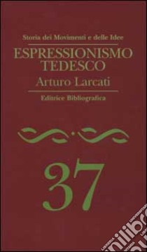 Espressionismo tedesco libro di Larcati Arturo