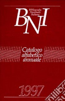 Bibliografia nazionale italiana. Catalogo alfabetico annuale 1997 libro di Biblioteca nazionale centrale di Firenze (cur.)