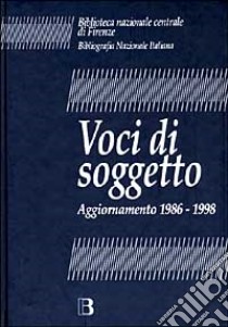 Voci di soggetto. Aggiornamento 1986-1998 libro di Biblioteca nazionale centrale di Firenze (cur.)