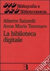 La biblioteca digitale libro di Salarelli Alberto - Tammaro A. Maria