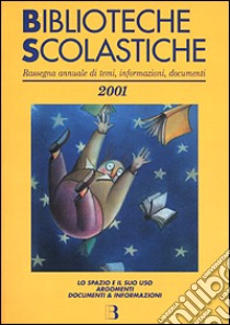 Biblioteche scolastiche. Rassegna annuale di temi, informazioni, documenti libro di Salviati C. I. (cur.)