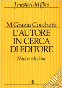 L'autore in cerca di editore libro di Cocchetti M. Grazia