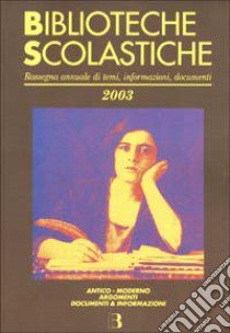 Biblioteche scolastiche 2003. Rassegna annuale di temi, informazioni, documenti libro di Salviati C. I. (cur.)