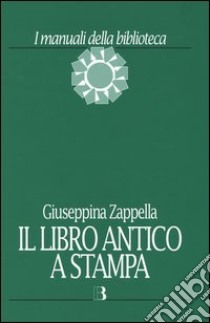 Il libro antico a stampa. Vol. 2 libro di Zappella Giuseppina