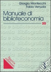 Manuale di biblioteconomia libro di Montecchi Giorgio; Venuda Fabio