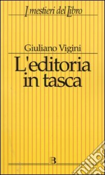 L'editoria in tasca. Dati, classifiche, riflessioni 2004 libro di Vigini Giuliano