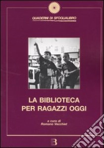 La biblioteca per ragazzi oggi libro di Vecchiet R. (cur.)