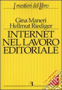 Internet nel lavoro editoriale libro di Maneri Gina; Riediger Hellmut