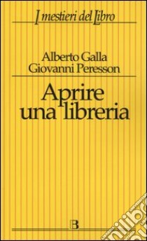 Aprire una libreria libro di Galla Alberto - Peresson Giovanni