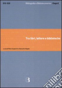 Tra libri; lettere e biblioteche. Saggi in memoria di Benedetto Aschero libro di Scapecchi P. (cur.); Volpato G. (cur.)