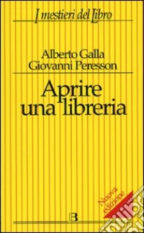 Aprire una libreria libro di Galla Alberto; Peresson Giovanni