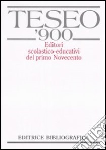 TESEO '900. Editori scolastico-educativi del primo Novecento. Con CD-ROM libro di Chiosso G. (cur.)