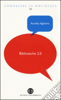 Biblioteche 2.0. L'attualità di un servizio libro di Aghemo Aurelio