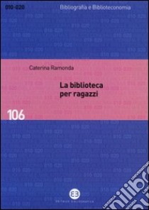 La biblioteca per ragazzi libro di Ramonda Caterina