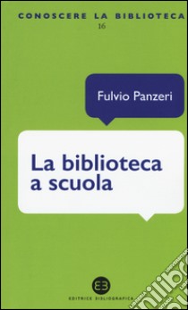 La biblioteca a scuola libro di Panzeri Fulvio