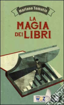 La magia dei libri libro di Tomatis Mariano