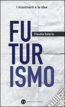 Futurismo libro di Salaris Claudia