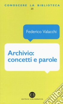 Archivio: concetti e parole libro di Valacchi Federico