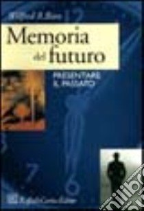 Memoria del futuro. Presentare il passato libro di Bion Wilfred R.