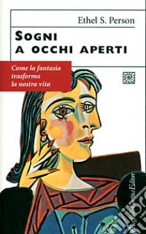 Sogni a occhi aperti. Come la fantasia trasforma la nostra vita libro di Spector Person Ethel