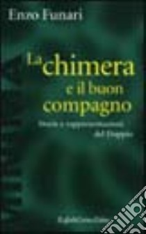 La chimera e il buon compagno. Storie e rappresentazioni del doppio libro di Funari Enzo