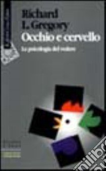 Occhio e cervello. La psicologia del vedere libro di Gregory Richard L.