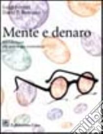 Mente e denaro. Introduzione alla psicologia economica libro di Ferrari Luigi; Romano Dario F.