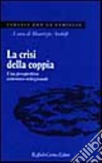 La crisi della coppia. Una prospettiva sistemico-relazionale libro di Andolfi Maurizio; Petrelli P. (cur.)