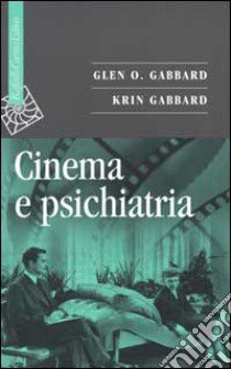 Cinema e psichiatria libro di Gabbard Glen O.; Gabbard Krin; Pancheri P. (cur.)