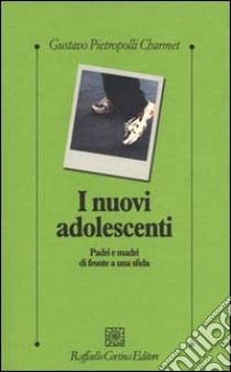 I nuovi adolescenti. Padri e madri di fronte a una sfida libro di Pietropolli Charmet Gustavo